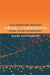 Collaborating Through Virtual Communities Using Cloud Technology