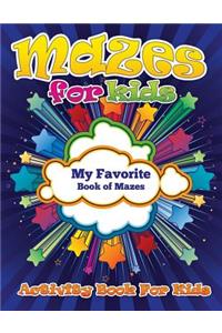 Mazes for Kids (My Favorite Book of Mazes - Activity Book for Kids)