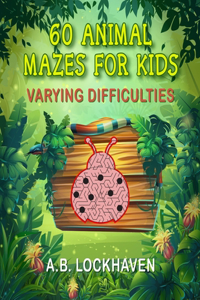 60 Animal Mazes for Kids