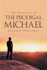 The Encounters of the Prodigal Michael