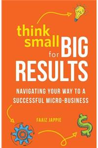 Think Small for Big Results