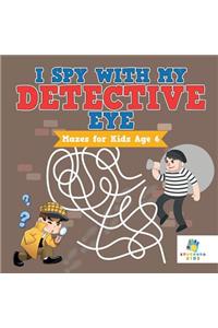 I Spy with My Detective Eye Mazes for Kids Age 6