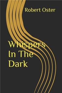 Whispers In The Dark