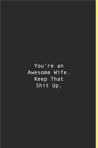 You're an Awesome Wife. Keep That Shit Up.