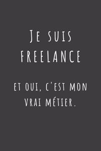 Je suis freelance et oui, c'est mon vrai métier.