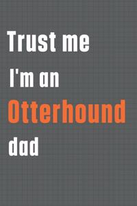Trust me I'm an Otterhound dad