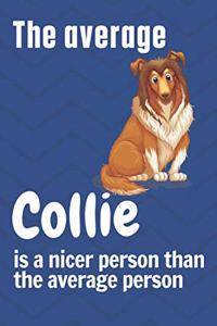 average Collie is a nicer person than the average person