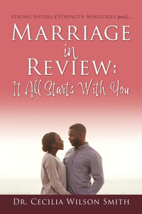 Marriage in Review: It All Starts With You: Strong Sisters of Strength Ministries presents....