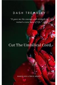 Cut The Umbilical Cord