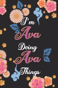 I'm Ava Doing Ava Things Notebook Birthday Gift: Personalized Name Journal Writing Notebook For Girls and Women, 100 Pages, 6x9, Soft Cover, Matte Finish