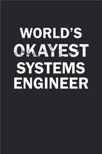 World's Okayest Systems Engineer: Funny gag gift for sarcastic snarky Systems Engineer - Blank Lined Notebook