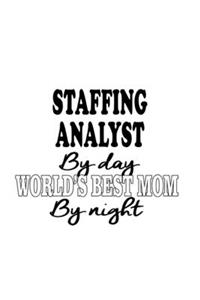 Staffing Analyst By Day World's Best Mom By Night
