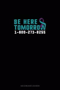 Be Here Tomorrow - 1-800-273-8255