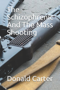 The Schizophrenic And The Mass Shooting