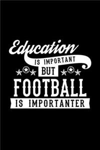 Education Is Important But Football Is Importanter