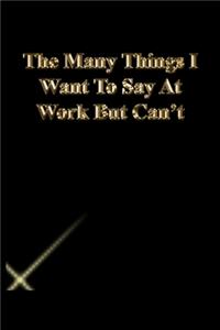 The Many Things I Want To Say At Work But Can't