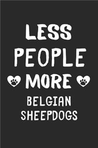 Less People More Belgian Sheepdogs