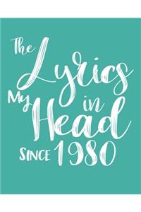 The Lyrics In My Head Since 1980 Notebook Birthday Gift: Blank Sheet Music Notebook / Journal Gift, 120 Pages, 5x8, Soft Cover, Matte Finish