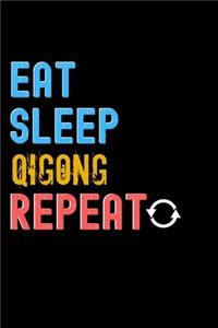 Eat, Sleep, Qigong, Repeat Notebook - Qigong Funny Gift