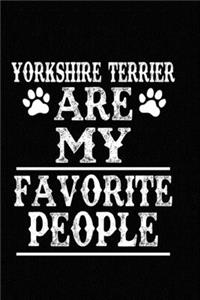 Yorkshire Terrier Are My Favorite People