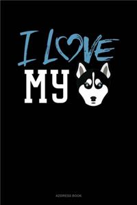 I Love My Siberian Husky