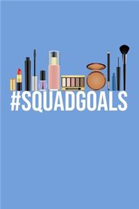 Hashtag Squad Goals #SquadGoals Makeup Meme Notebook