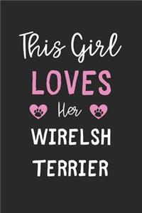 This Girl Loves Her Wirelsh Terrier