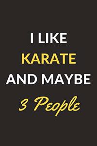 I Like Karate And Maybe 3 People