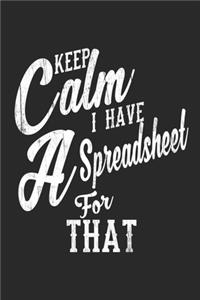 Keep Calm I Have A Spreadsheet For That Notebook. 6x9" Blank Lined Journal 110 pages. Gift for Employee Appreciation / Office journal Gift, Supervisor Gift, Co-Worker notebook, Boss Day present, Gift for Employee Appreciation, Chritmas and birthday