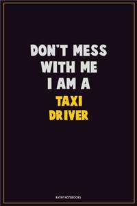 Don't Mess With Me, I Am A Taxi Driver