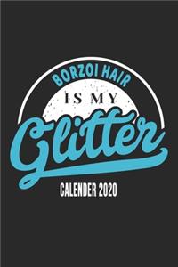 Borzoi Hair Is My Glitter Calender 2020