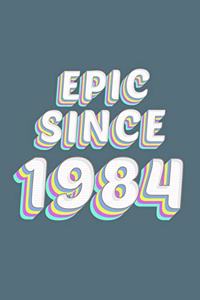 Epic Since 1984 Birthday Gift