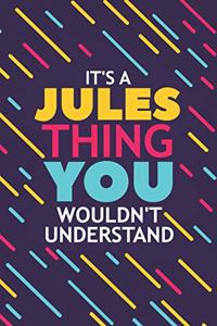 It's a Jules Thing You Wouldn't Understand