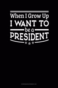 When I Grow Up I Want To Be A President