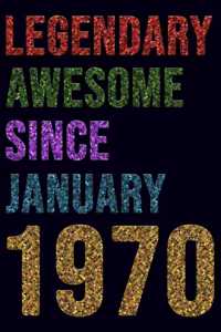 Legendary Awesome Since January 1970 Notebook Birthday Gift