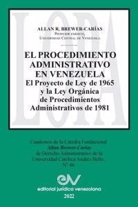 PROCEDIMIENTO ADMINISTRATIVO EN VENEZUELA. El Proyecto de Ley de 1965 y la Ley Orgánica de Procedimientos Administrativos de 1981