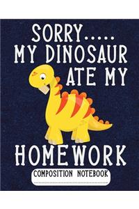 Sorry My Dinosaur Ate My Homework Composition Notebook