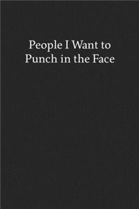 People I Want to Punch in the Face