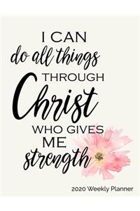 I Can Do All Things Through Christ Who Gives Me Strength 2020 Weekly Planner for Women of Faith