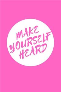 Make Yourself Heard