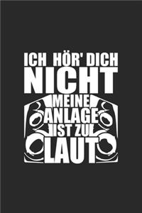 Ich hör' dich nicht meine Anlage ist zu laut.