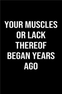 Your Muscles or Lack Thereof Began Years Ago