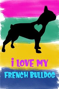 I Love My French Bulldog Notebook Journal