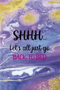 Shhh... Let's All Just Go Back To Bed