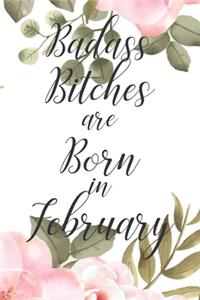 Badass Bitches are Born in February