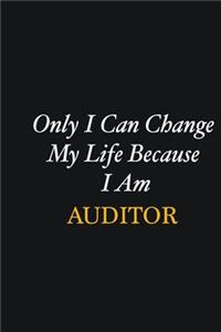 Only I Can Change My Life Because I Am Auditor