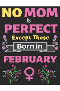 No Mom Is Perfect Except Those Born in February