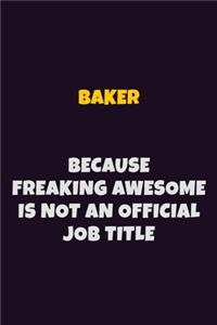 Baker Because Freaking Awesome is not An Official Job Title