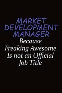 Market Development Manager Because Freaking Awesome Is Not An Official Job Title