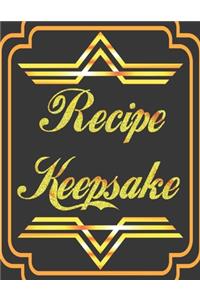 Recipe Keepsake: My Recipes Keeper Journal to Write In Recipe Cards and Cooking Gifts, chic Food Cookbook Design, Document all Your Special Recipes and Notes for You